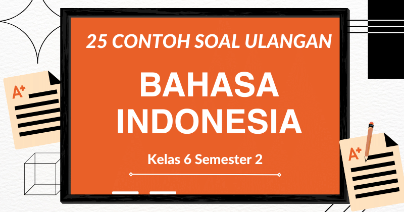 ⁠25 Contoh Soal Bahasa Indonesia Kelas 6 Semester 2